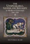 The Unspeakable Gender And Sexuality In Medieval Literature 1000-1400 Hardcover