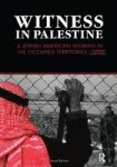 Witness In Palestine: A Jewish American Woman In The Occupied Territories Updated & Revised