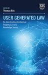 User Generated Law - Re-constructing Intellectual Property Law In A Knowledge Society Hardcover