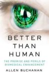Better Than Human - The Promise And Perils Of Biomedical Enhancement Paperback