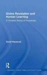 Divine Revelation and Human Learning - A Christian Theory of Knowledge