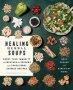 Healing Herbal Soups - Boost Your Immunity And Weather The Seasons With Traditional Chinese Recipes: A Cookbook   Paperback