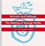 The Arrivals And Sailings - The Making Of George Wyllie Hardcover