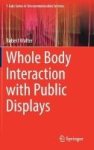 Whole Body Interaction With Public Displays Hardcover 1ST Ed. 2017