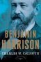 Benjamin Harrison: The American Presidents Series