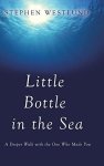 Little Bottle In The Sea: A Deeper Walk With The One Who Made You
