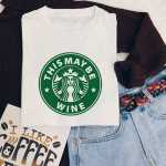 This May Be Wine T-Shirt