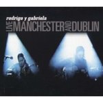 Rodrigo Y Gabriela Live - Manchester And Dublin Cd
