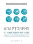Adaptogens - 75+ Herbal Recipes And Elixers To Improve Your Skin Mood Energy Focus And More Hardcover