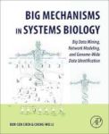 Big Mechanisms In Systems Biology - Big Data Mining Network Modeling And Genome-wide Data Identification Paperback