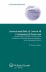 International Judicial Control Of Environmental Protection - Standard Setting Compliance Control And The Development Of Internat