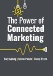 The Power Of Connected Marketing - 3 Of The World& 39 S Leading Marketing Experts Reveal Their Proven Online Offline & In-store