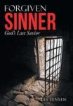 Forgiven Sinner - God& 39 S Last Savior Hardcover