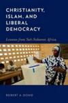 Christianity Islam And Liberal Democracy - Lessons From Sub-saharan Africa Hardcover