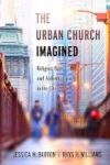 The Urban Church Imagined - Religion Race And Authenticity In The City Hardcover