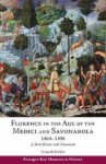 Florence In The Age Of The Medici And Savonarola 14641498: A Short History With Documents Passages: Key Moments In History