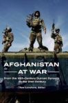 Afghanistan At War - From The 18th-century Durrani Dynasty To The 21st Century Hardcover