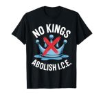 No Kings Abolish I.c.e. Activist Statement Casual Wear T-Shirt