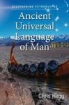 Ancient Universal Language Of Man - Deciphering Petroglyphs Hardcover