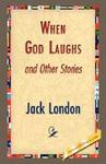 When God Laughs and Other Stories