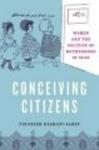Conceiving Citizens - Women and the Politics of Motherhood in Iran Hardcover