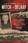 The Witch Of Delray - Rose Veres And Detroit& 39 S Infamous 1930S Murder Mystery Paperback