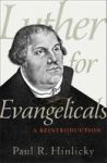 Luther For Evangelicals - A Reintroduction Paperback