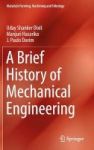A Brief History Of Mechanical Engineering Hardcover 1st Ed. 2017