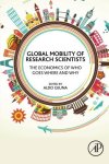 Global Mobility Of Research Scientists: The Economics Of Who Goes Where And Why