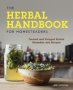 The Herbal Handbook For Homesteaders - Farmed And Foraged Herbal Remedies And Recipes   Paperback