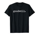 Goodwill. T-Shirt
