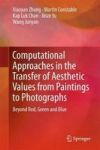 Computational Approaches In The Transfer Of Aesthetic Values From Paintings To Photographs - Beyond Red Green And Blue Hardcover