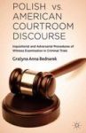 Polish Vs. American Courtroom Discourse - Inquisitorial And Adversarial Procedures Of Witness Examination In Criminal Trials Har