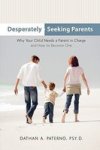Desperately Seeking Parents - Why Your Child Needs A Parent In Charge And How To Become One Hardcover