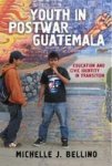 Youth In Postwar Guatemala - Education And Civic Identity In Transition Hardcover