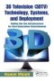 3D Television   3DTV   Technology Systems And Deployment - Rolling Out The Infrastructure For Next-generation Entertainment   Paperback