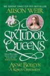 Six Tudor Queens: Anne Boleyn A King& 39 S Obsession - Six Tudor Queens 2 Paperback