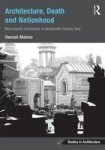 Architecture Death And Nationhood - Monumental Cemeteries Of Nineteenth-century Italy Hardcover