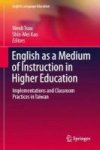 English As A Medium Of Instruction In Higher Education - Implementations And Classroom Practices In Taiwan Hardcover 1ST Ed. 201