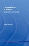 The Economics of Science: Methodology and Epistemology as if Economics Really Mattered Routledge Frontiers of Political Economy