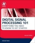 Digital Signal Processing 101 - Everything You Need To Know To Get Started Paperback 2ND Edition