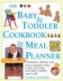 The Baby & Toddler Cookbook & Meal Planner - Nutritious Delicious And Easy-to-prepare Recipes To Give Your Baby And Child A Healthy Start In Life   Hardcover