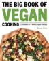 The Big Book Of Vegan Cooking - 175 Recipes For A Healthy Vegan Lifestyle   Paperback