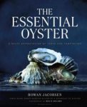 The Essential Oyster - A Salty Appreciation Of Taste And Temptation Hardcover