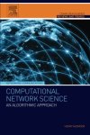 Computational Network Science: An Algorithmic Approach Computer Science Reviews And Trends