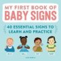 My First Book Of Baby Signs - 40 Essential Signs To Learn And Practice   Paperback