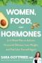Women Food And Hormones - A 4-WEEK Plan To Achieve Hormonal Balance Lose Weight And Feel Like Yourself Again   Hardcover