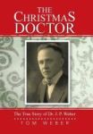 The Christmas Doctor - The True Story Of Dr. J. P. Weber Hardcover