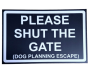 Warning Sign - Please Shut The Gate Dog Is Planning Escape