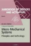 Micro Mechanical Systems, Volume 6: Principles and Technology Handbook of Sensors and Actuators